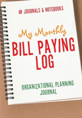 @Journals Notebooks My Monthly Bill Paying Log Organizational Planning Journal