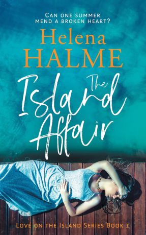 Helena Halme The Island Affair. Can one summer mend a broken heart.