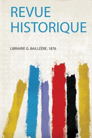 Librairie G. Bailleère Revue Historique