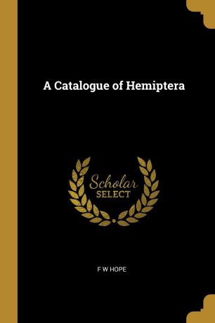 F W Hope A Catalogue of Hemiptera