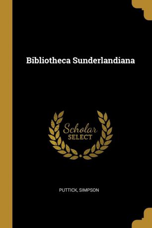 Puttick, Simpson Bibliotheca Sunderlandiana