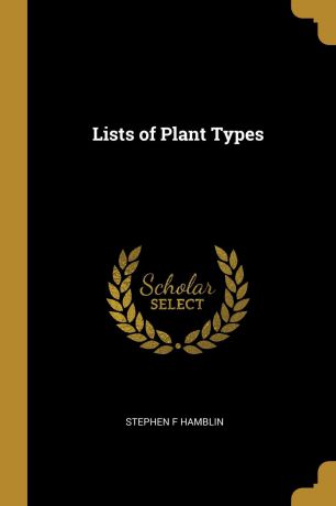 Stephen F Hamblin Lists of Plant Types