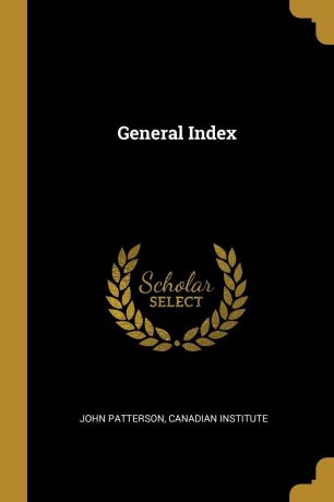 John Patterson, Canadian Institute General Index