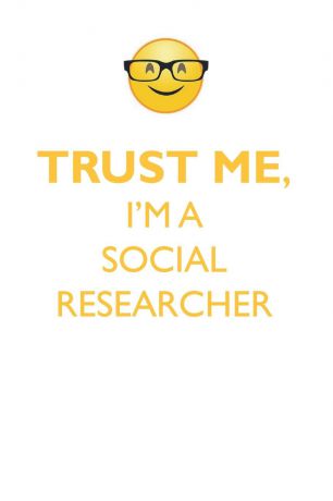 Affirmations World TRUST ME, I'M A SOCIAL RESEARCHER AFFIRMATIONS WORKBOOK Positive Affirmations Workbook. Includes. Mentoring Questions, Guidance, Supporting You.