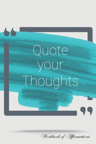 Alan Haynes Quote Your Thoughts Workbook of Affirmations Quote Your Thoughts Workbook of Affirmations. Bullet Journal, Food Diary, Recipe Notebook, Planner, To Do List, Scrapbook, Academic Notepad