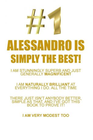 Affirmations World ALESSANDRO IS SIMPLY THE BEST AFFIRMATIONS WORKBOOK Positive Affirmations Workbook Includes. Mentoring Questions, Guidance, Supporting You