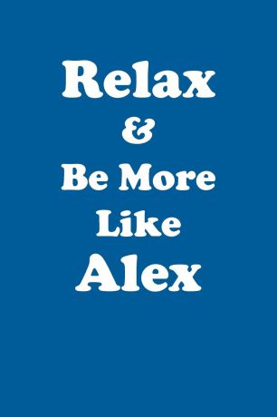 Affirmations World Relax & Be More Like Alex Affirmations Workbook Positive Affirmations Workbook Includes. Mentoring Questions, Guidance, Supporting You
