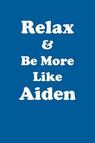 Affirmations World Relax & Be More Like Aiden Affirmations Workbook Positive Affirmations Workbook Includes. Mentoring Questions, Guidance, Supporting You