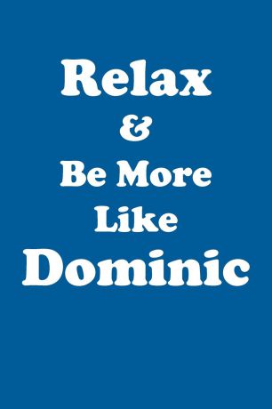 Affirmations World Relax & Be More Like Dominic Affirmations Workbook Positive Affirmations Workbook Includes. Mentoring Questions, Guidance, Supporting You