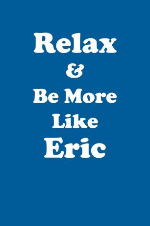 Affirmations World Relax & Be More Like Eric Affirmations Workbook Positive Affirmations Workbook Includes. Mentoring Questions, Guidance, Supporting You