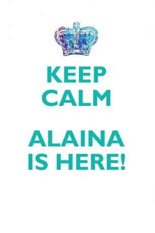 Affirmations World KEEP CALM, ALAINA IS HERE AFFIRMATIONS WORKBOOK Positive Affirmations Workbook Includes. Mentoring Questions, Guidance, Supporting You