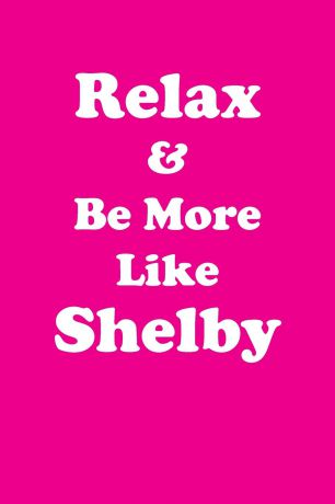 Affirmations World Relax & Be More Like Shelby Affirmations Workbook Positive Affirmations Workbook Includes. Mentoring Questions, Guidance, Supporting You