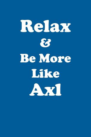 Affirmations World Relax & Be More Like Axl Affirmations Workbook Positive Affirmations Workbook Includes. Mentoring Questions, Guidance, Supporting You