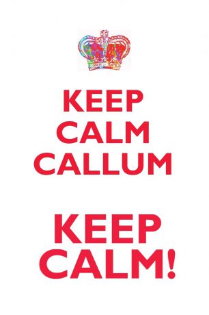 Affirmations World KEEP CALM CALLUM! AFFIRMATIONS WORKBOOK Positive Affirmations Workbook Includes. Mentoring Questions, Guidance, Supporting You