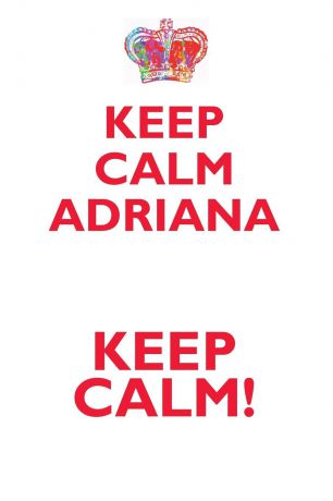 Affirmations World KEEP CALM ADRIANA! AFFIRMATIONS WORKBOOK Positive Affirmations Workbook Includes. Mentoring Questions, Guidance, Supporting You