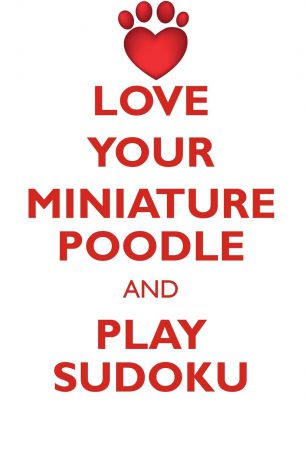 Loving Puzzles LOVE YOUR MINIATURE POODLE AND PLAY SUDOKU BLACK MINIATURE POODLE SUDOKU LEVEL 1 of 15