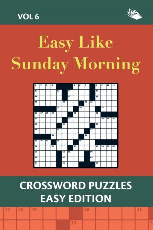 Speedy Publishing LLC Easy Like Sunday Morning Vol 6. Crossword Puzzles Easy Edition