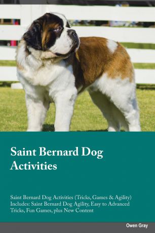 Joseph Smith Saint Bernard Dog Activities Saint Bernard Dog Activities (Tricks, Games & Agility) Includes. Saint Bernard Dog Agility, Easy to Advanced Tricks, Fun Games, plus New Content