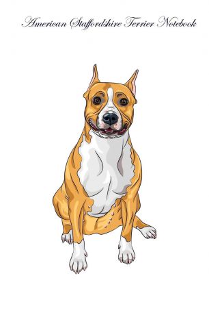 Pet Care Inc. American Staffordshire Terrier Notebook Record Journal, Diary, Special Memories, To Do List, Academic Notepad, and Much More