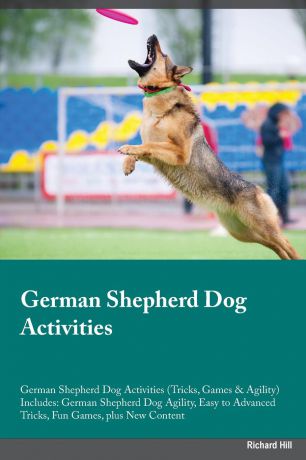 Charles Parsons German Shepherd Dog Activities German Shepherd Dog Activities (Tricks, Games & Agility) Includes. German Shepherd Dog Agility, Easy to Advanced Tricks, Fun Games, plus New Content