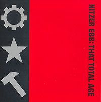 "Nitzer Ebb" Nitzer Ebb. That Total Age