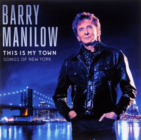 Барри Мэнилоу Barry Manilow. This Is My Town: Songs Of New York