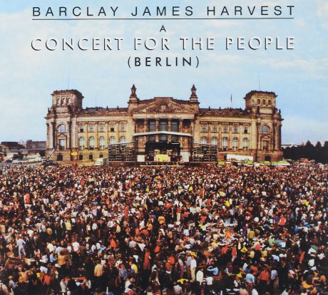 "Barclay James Harvest" Barclay James Harvest. A Concert For The People (Berlin)