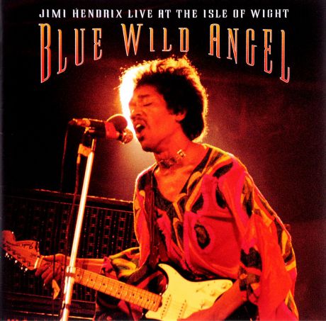 Джими Хендрикс Jimi Hendrix. Blue Wild Angel: Jimi Hendrix Live At The Isle Of Wight