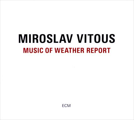 Мирослав Витоус Miroslav Vitous. Music Of Weather Report