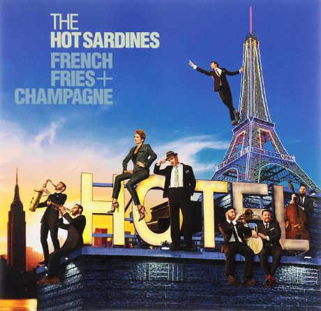 "The Hot Sardines" The Hot Sardines. French Fries + Champagne