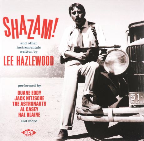 Дуэйн Эдди,Эл Кейси,Tony Castle,"The Raiders","The Astronauts",Хэл Блэйн,"The Young Cougars",Джек Ницше,The Rhythm Rockers,"The Ventures" Shazam! And Other Instrumentals Written By Lee Hazlewood