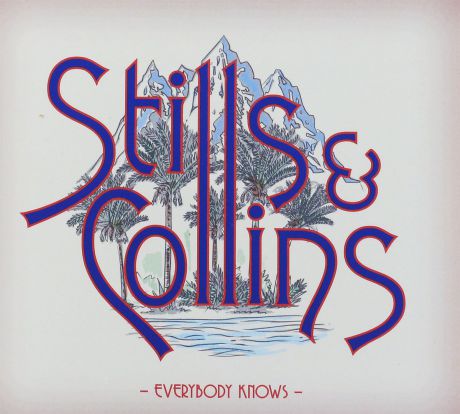 "The Stills" Stills & Collins. Everybody Knows