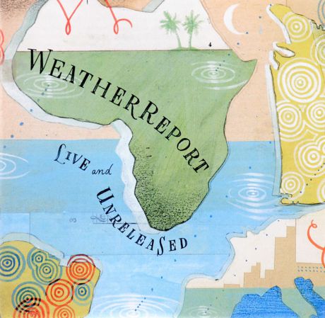"Weather Report" Weather Report. Live & Unreleased (2 CD)
