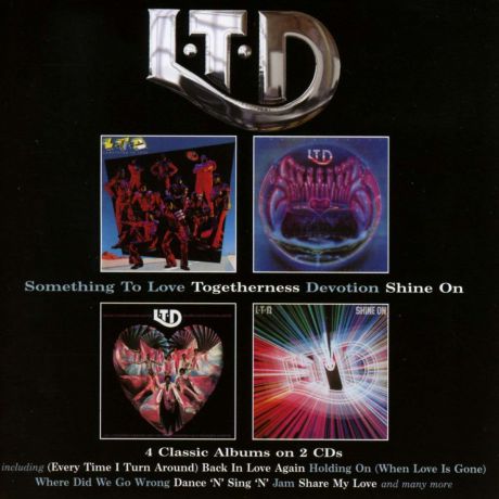 "LTD" L.T.D.. Something To Love/Togetherness/Devotion/Shine On (2 CD)