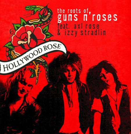 "Hollywood Rose",Axl Rose Hollywood Rose Feat. Axl Rose. The Roots Of Guns