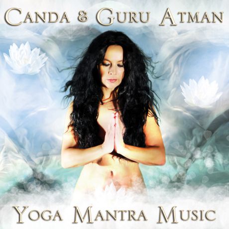 Canda & Guru Atman Canda & Guru Atman. Yoga Mantra Music