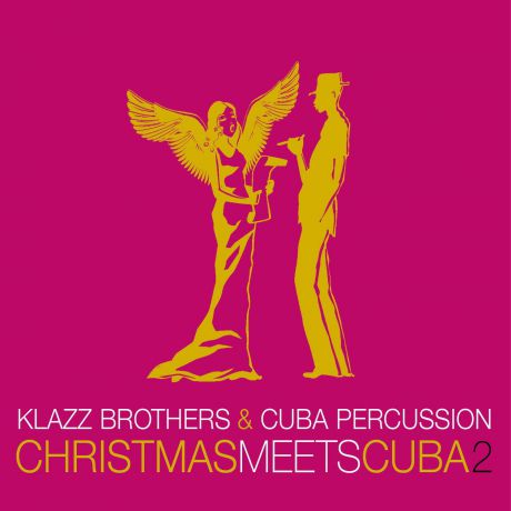 "Klazz Brothers & Cuba Percussion" Klazz Brothers & Cuba Percussion. Christmas Meets Cuba 2