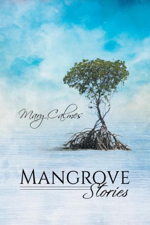 Mary Calmes Mangrove Stories