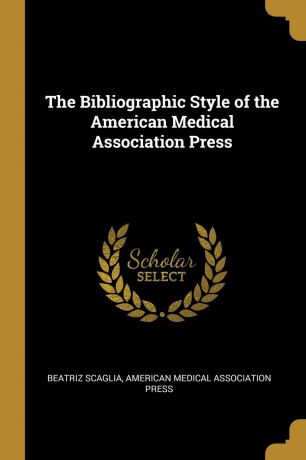 Beatriz Scaglia The Bibliographic Style of the American Medical Association Press