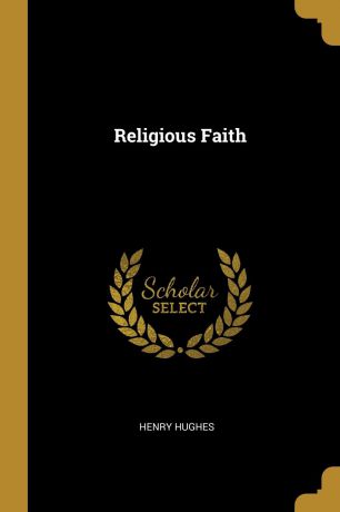 Henry Hughes Religious Faith