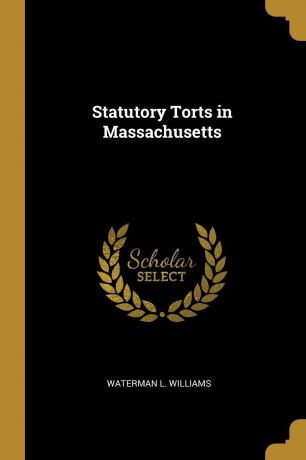 Waterman L. Williams Statutory Torts in Massachusetts