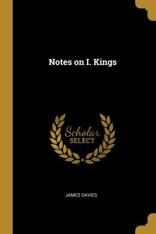 James Davies Notes on I. Kings