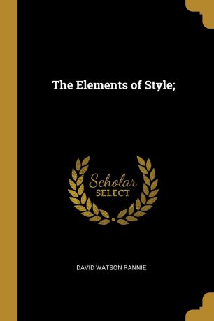 David Watson Rannie The Elements of Style;