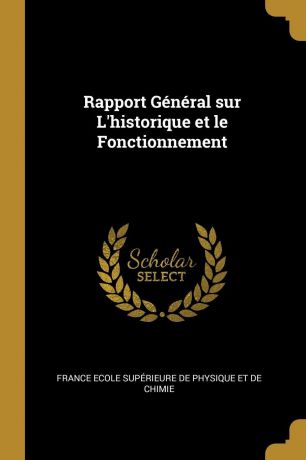 France Ecole Supérieure de Phys Chimie Rapport General sur L.historique et le Fonctionnement