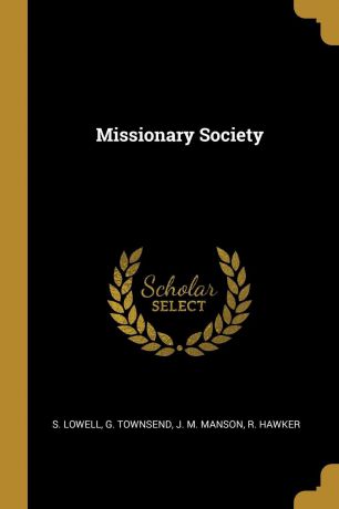 S. Lowell, G. Townsend, J. M. Manson Missionary Society