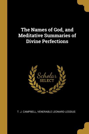 T. J. Campbell, Venerable Leonard Lessius The Names of God, and Meditative Summaries of Divine Perfections