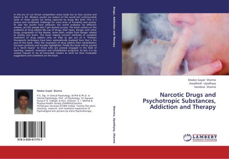 Madan Gopal Sharma,Awadhesh Upadhyay and Vandana Sharma Narcotic Drugs and Psychotropic Substances, Addiction and Therapy