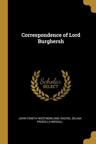 John Faneth Westmorland, Rachel Selina Priscilla Weigall Correspondence of Lord Burghersh