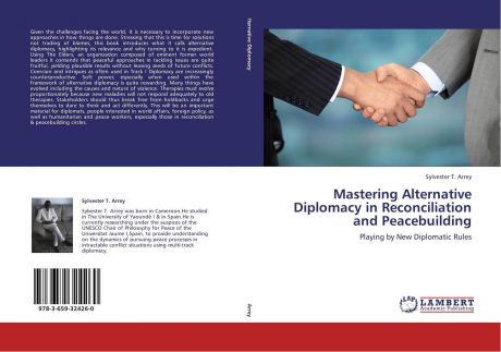 Sylvester T. Arrey Mastering Alternative Diplomacy in Reconciliation and Peacebuilding