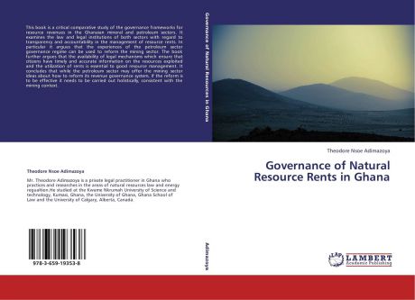 Theodore Nsoe Adimazoya Governance of Natural Resource Rents in Ghana